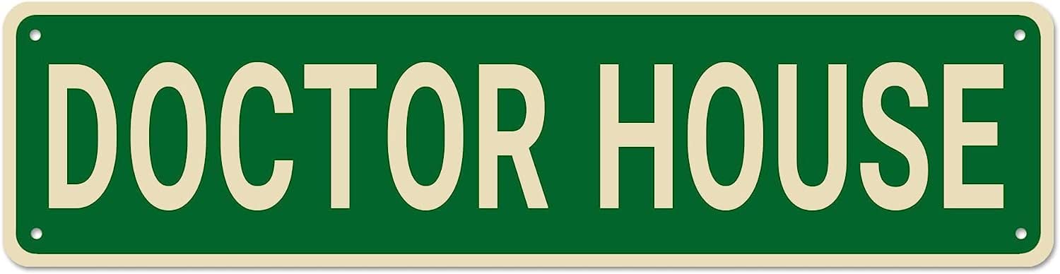 Sitrmgh Sign Doctor House Doctor Decor Doctor Doctor Gift, Funny Wall Decor For Home/Office/Man Cave, Quality Metal S 16X4 Inch