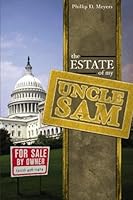 The Estate of My Uncle Sam: A Novel Approach For Understanding Government Finances 1419666126 Book Cover