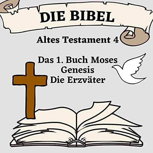 DIE BIBEL, Altes Testament 4 von Das 1. Buch Moses, Genesis, Die Erzväter, Die Söhne Jakobs bei DIE BIBEL, Altes Testament 4 von Das 1. Buch Moses, Genesis, Die Erzväter, Die Söhne Jakobs bei