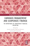 Earnings Management and Corporate Finance: The Importance of Transparent Financial Reporting (Routledge Studies in Accounting)