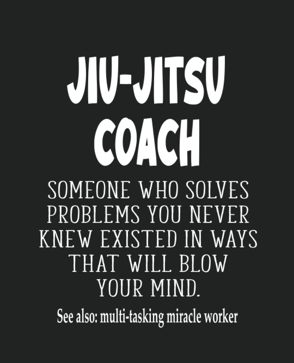 Jiu-Jitsu Coach Gifts: Funny Thank You Appreciation Present for Friends, Family or Coworkers