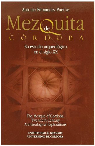 Mezquita de Cordoba: Su Estudio Arqueologico en el Siglo XX