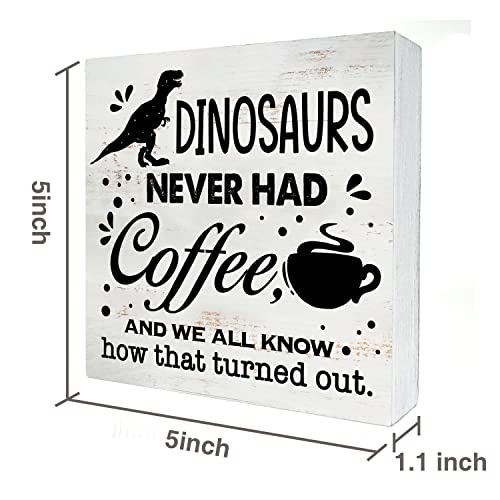 Dinosaurs Never Had Coffee Sign