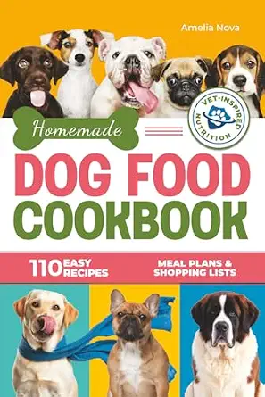 Homemade Dog Food Cookbook: 110 Easy and Nutritious Recipes for Every Dog
