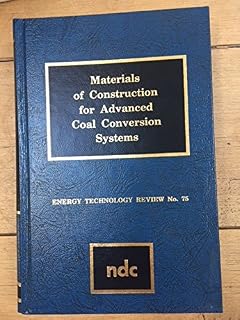 Materials of Construction for Advanced Coal Conversion Systems (Energy Technology Review Ser. : No. 75)