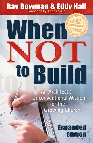 Cover of When Not to Build: An Architect's Unconventional Wisdom for the Growing Church