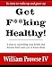 Get F**king Healthy!: 4 steps to controlling your health that doctors don't want you to know about