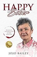 Happy and Sober Reclaiming Self Worth After Alcohol Addiction 1789263700 Book Cover