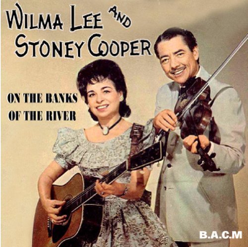 Wilma Lee & Stoney Cooper: On The Banks Of The River by Wilma Lee (2006-10-21)