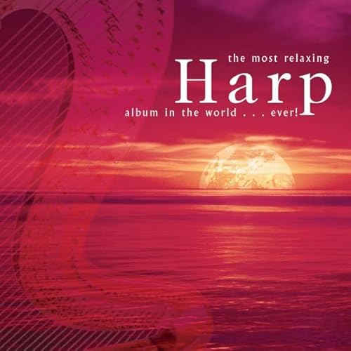 The Most Relaxing Harp Album in the World... Ever! [2 CD]