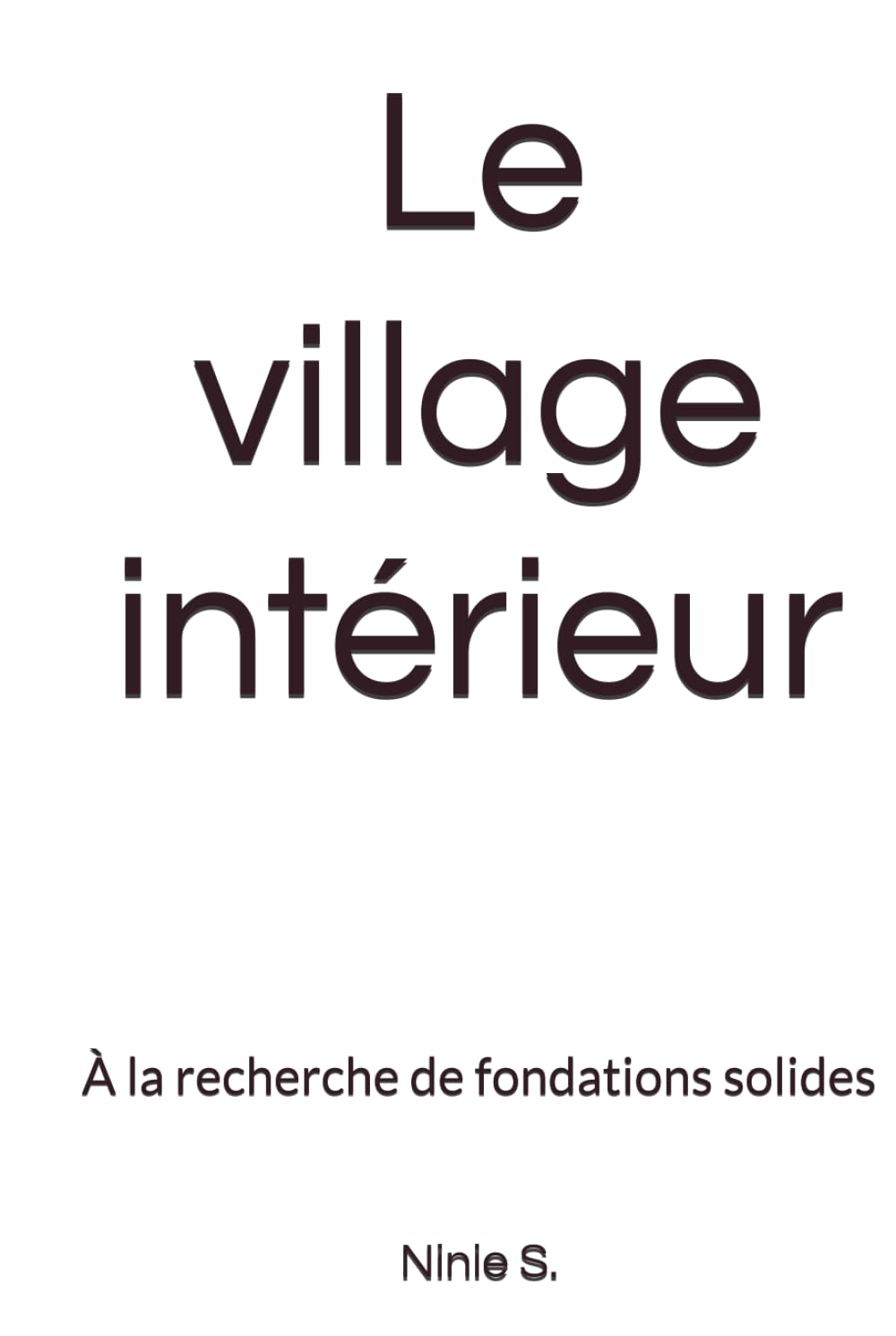 Le village intérieur: A la recherche de fondations solides