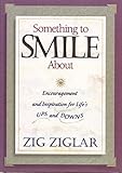 Something to Smile About: Encouragement and Inspiration for Lifes Ups and Downs