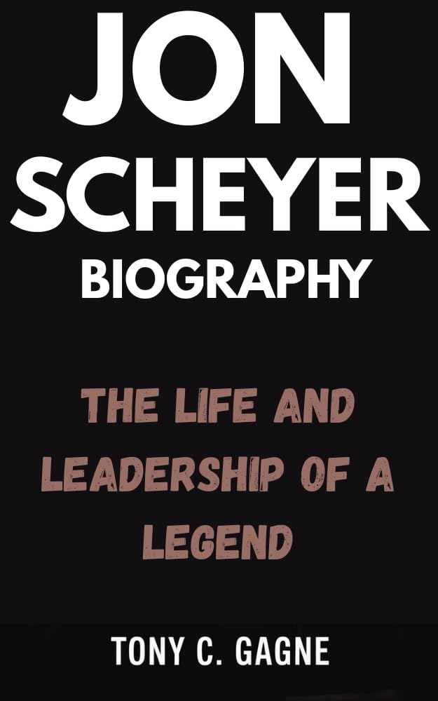 JON SCHEYER BIOGRAPHY: The Life and Leadership of a legend      Kindle Edition