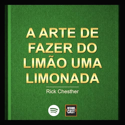 T7 EP38 "A Arte de Fazer do Lim&atilde;o uma Limonada" de Rick Chesther