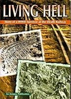 Living hell: Story of a WWII survivor at the death railway 9812291318 Book Cover