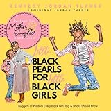  Little Black Pearls for Little Black Girls: Nuggets of wisdom every Black Girl (big and small) should know (Volume)