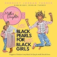 Little Black Pearls for Little Black Girls : Nuggets of Wisdom Every Black Girl (big and Small) Should Know 1734726105 Book Cover