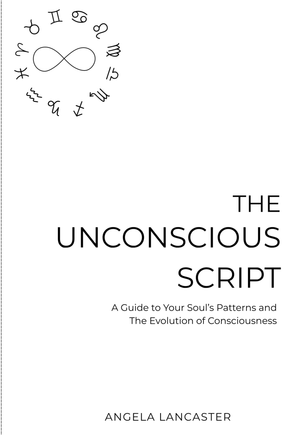 The Unconscious Script: A Guide to Your Soul's Patterns and The Evolution of Consciousness