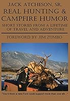 Real Hunting & Campfire Humor: Short Stories From A Lifetime of Travel and Adventure 0615551645 Book Cover