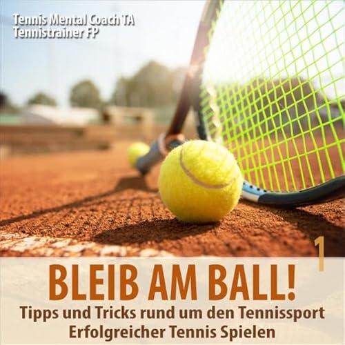 Couverture de Bleib am Ball! Erfolgreicher Tennis spielen 1