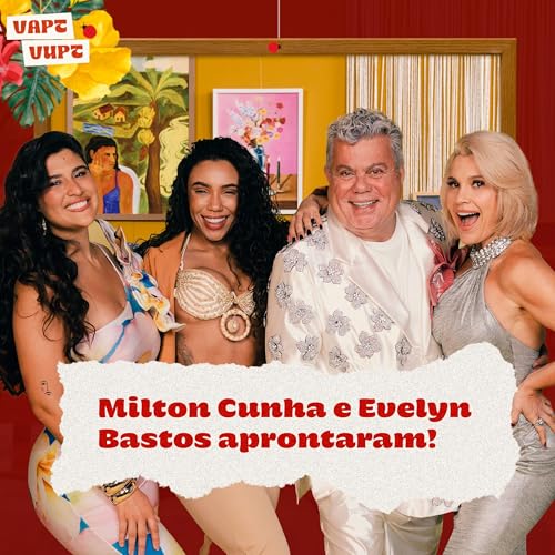 VV Milton Cunha e Evelyn Bastos aprontaram!