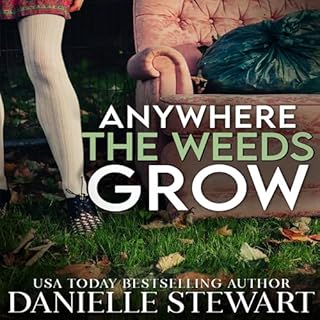 Anywhere the Weeds Grow Audiolibro Por Danielle Stewart arte de portada