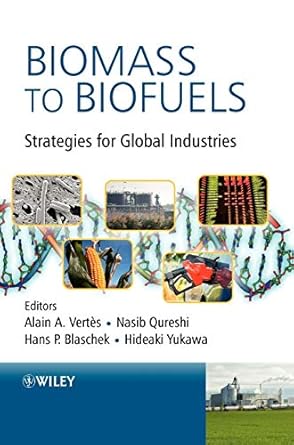 Biomass to Biofuels: Strategies for Global Industries