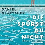 Die spürst du nicht
