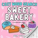 Cozy Word Search Sweet Bakery: A Cute & Comfy Colouring Word Search for Relaxation and Stress Relief (Cute Coloring Word Searches, Band 2)