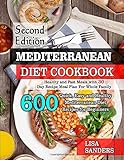 Mediterranean Diet Cookbook: 600 Quick, Easy and Healthy Mediterranean Diet Recipes for Beginners: Healthy and Fast Meals with 30 Day Recipe Meal Plan For Whole Family (Second Edition)