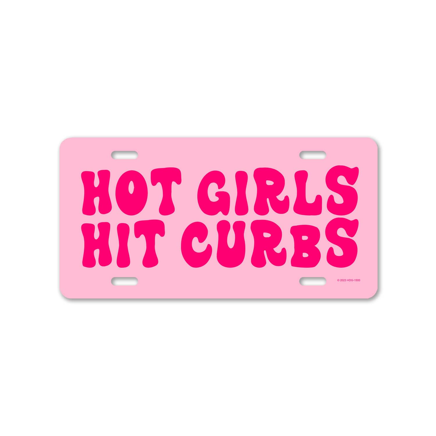 Honey Dew Gifts Hot Girls Hit Curbs 12 inch by 6 inch Funny License Plate Vanity Plates for