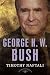 George H. W. Bush: The American Presidents Series: The 41st President, 1989-1993