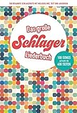 Das große Schlagerliederbuch: 100 bekannte Schlagerhits mit Melodielinie, Text und Akkorden
