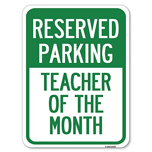Reserved Parking - Teacher of the Month | 18" X 24" Heavy-Gauge Aluminum Rust Proof Parking Sign | Protect Your Business & Municipality | Made in The USA