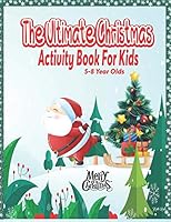 The Ultimate Christmas Activity Book For Kids: 5-8 Year Olds B08KJ66GHX Book Cover