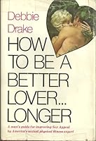 How to be a better lover ... longer 013402172X Book Cover