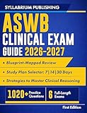 ASWB Clinical Exam Guide 2026–2027: Blueprint-Mapped Review with Study Plans, 1020+ Practice Questions, 6 Full-Length Exams, Detailed Answers and Strategies to Master Clinical Reasoning and Pass...