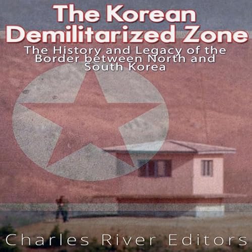 The Korean Demilitarized Zone Audiolivro Por Charles River Editors capa