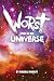 Worst Thing in the Universe (Cosmic Weave standalone books)