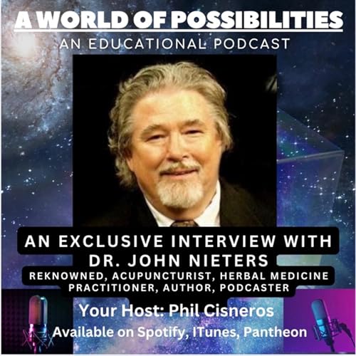 AN EXCLUSIVE INTERVIEW WITH DR. JOHN NIETERS RENOWNED, ACUPUNCTURIST, HERBAL MEDICINE PRACTITIONER, AUTHOR, PODCASTER