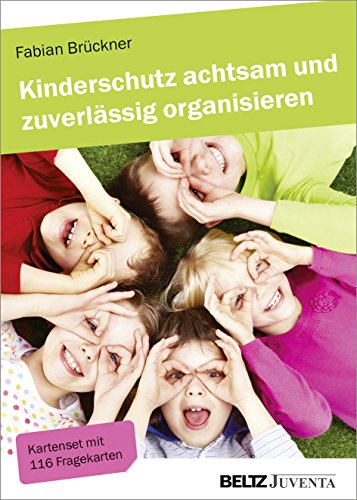 Kinderschutz achtsam und zuverlässig organisieren: Kartenset mit 116 Fragekarten und 16-seitigem Bo Kinderschutz achtsam und zuverlässig organisieren: Kartenset mit 116 Fragekarten und 16-seitigem Bo