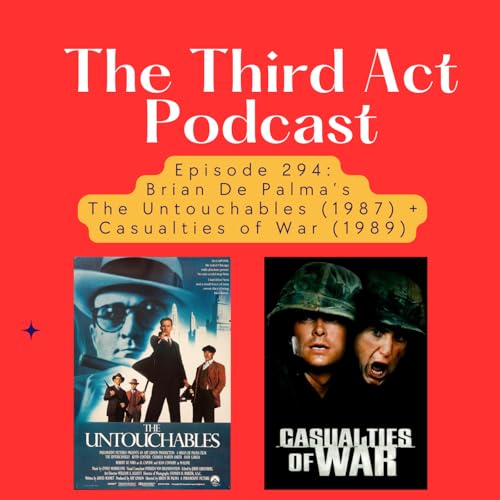 Episode 294: Episode 294 - Brian De Palma's The Untouchables (1987), Casualties of War (1989)