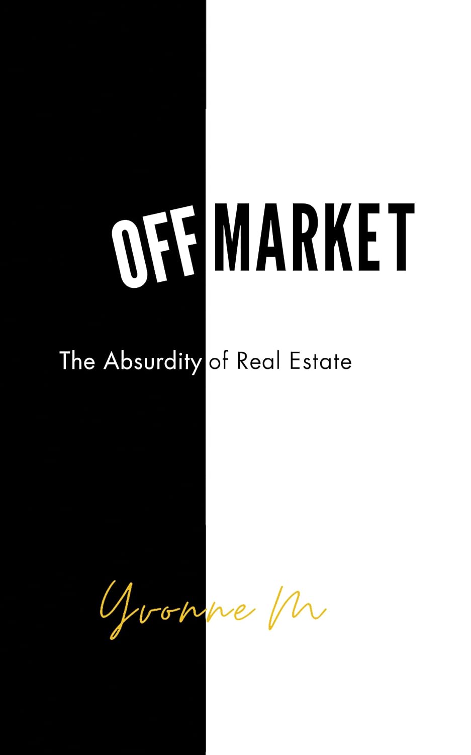 Off Market: The Absurdity of Real Estate