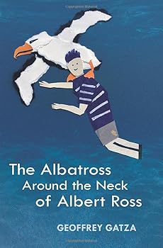 Paperback The Albatross Around the Neck of Albert Ross: Strange Stories for Wild Children Book