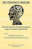 Activities for the Family Caregiver: Huntington's Disease: How to Engage, How to Live
