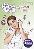 Violetta: Meine Welt: Basierend auf der TV-Serie: Die Erfolgsserie im Disney Channel