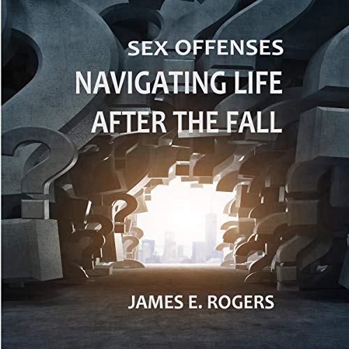 Sex Offenses: Navigating Life After the Fall by James E. Rogers episode artwork