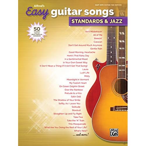 Alfred’s Easy Guitar Songs — Standards & Jazz: 50 Classics from the Great American Songbook Paperback – August 1, 2016