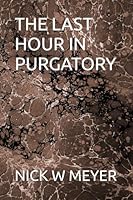 THE LAST HOUR IN PURGATORY B0F5WS7M8H Book Cover