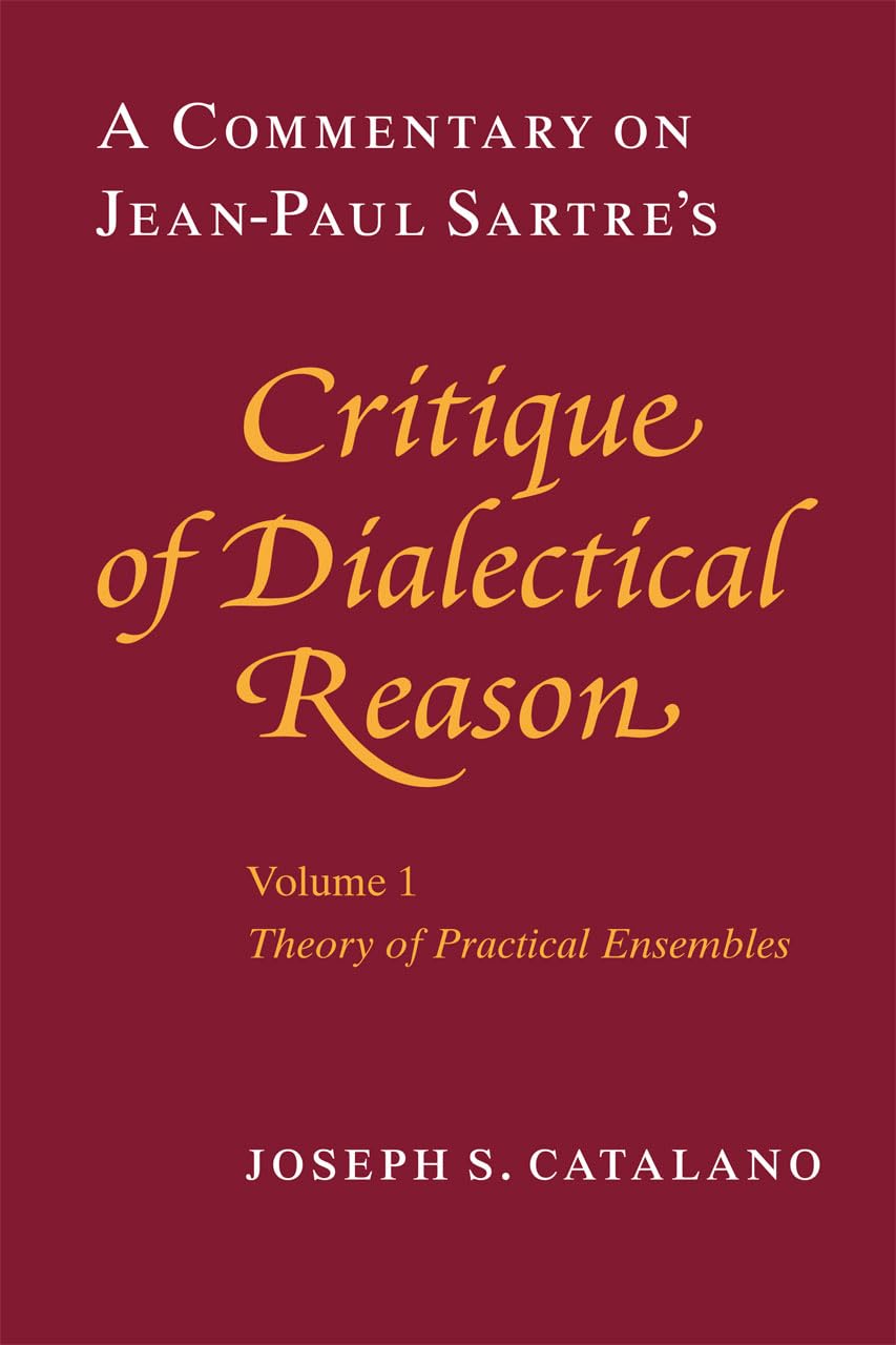 A Commentary on Jean-Paul Sartre's Critique of Dialectical Reason, Volume 1, Theory of Practical Ensembles: Theory of Practical Ensembles: A Commentary on Jean...: 001
